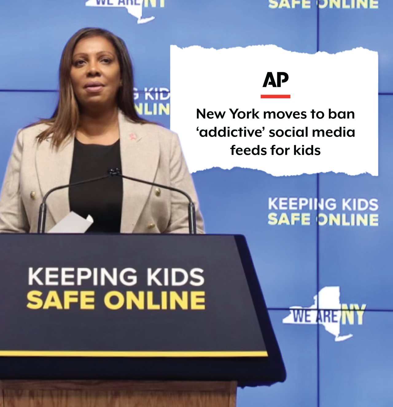 AG James at a podium with news clip in the background: New York moves to ban 'addictive' social media feeds for kids