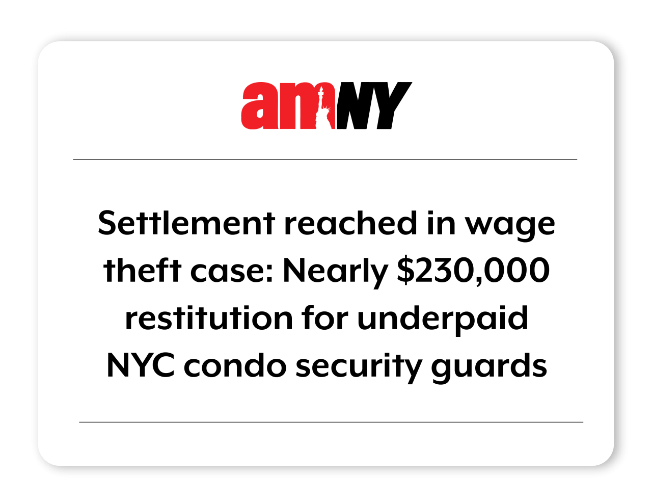 News clip from AMNY reads Settlement reached in wage theft case: Nearly $230,000 restitution for underpaid NYC condo security guards