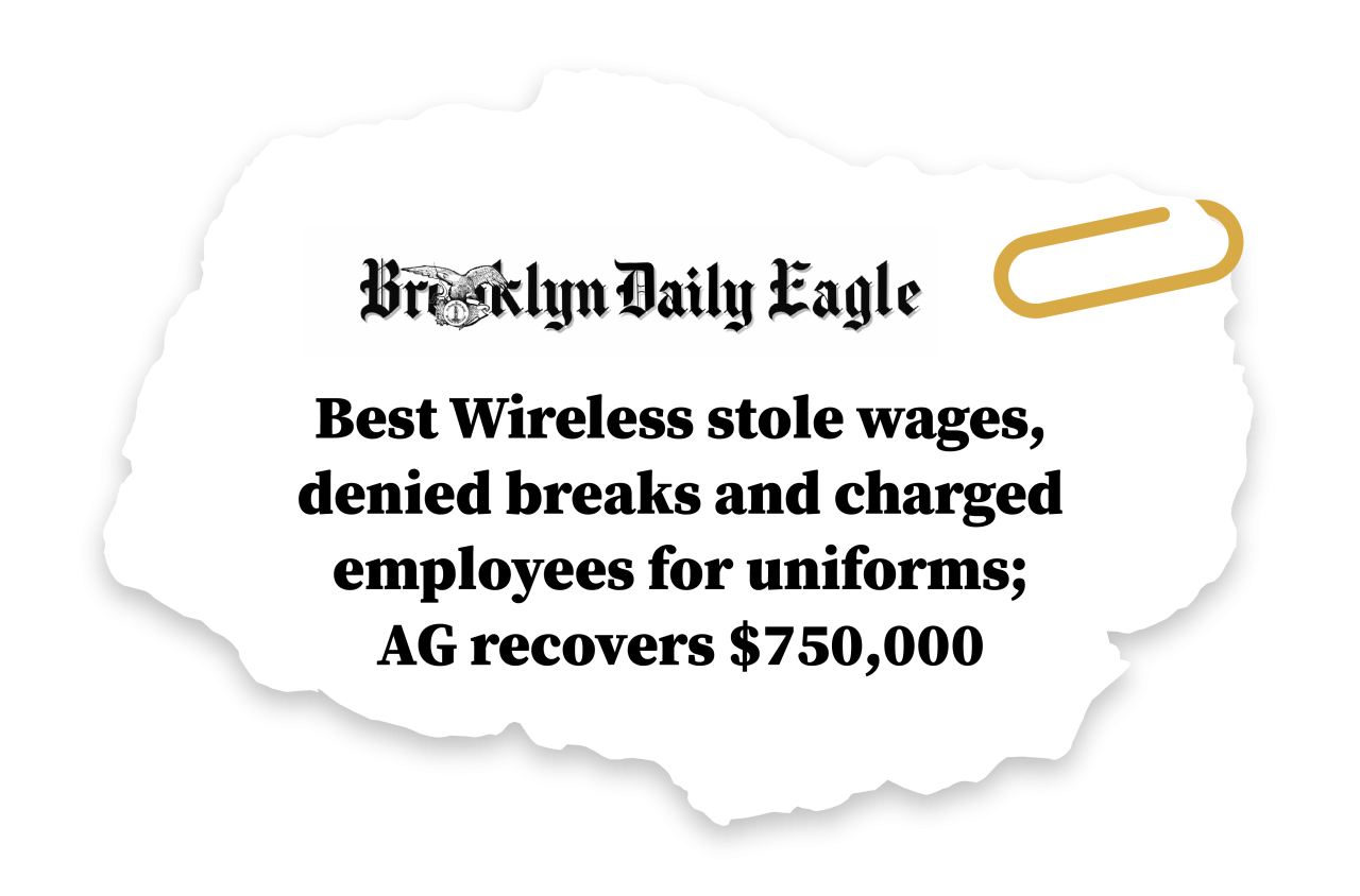 News clip from Brooklyn Daily Eagle reads Best Wireless stole wages, denied breaks and charged employees for uniforms;  AG recovers $750,000
