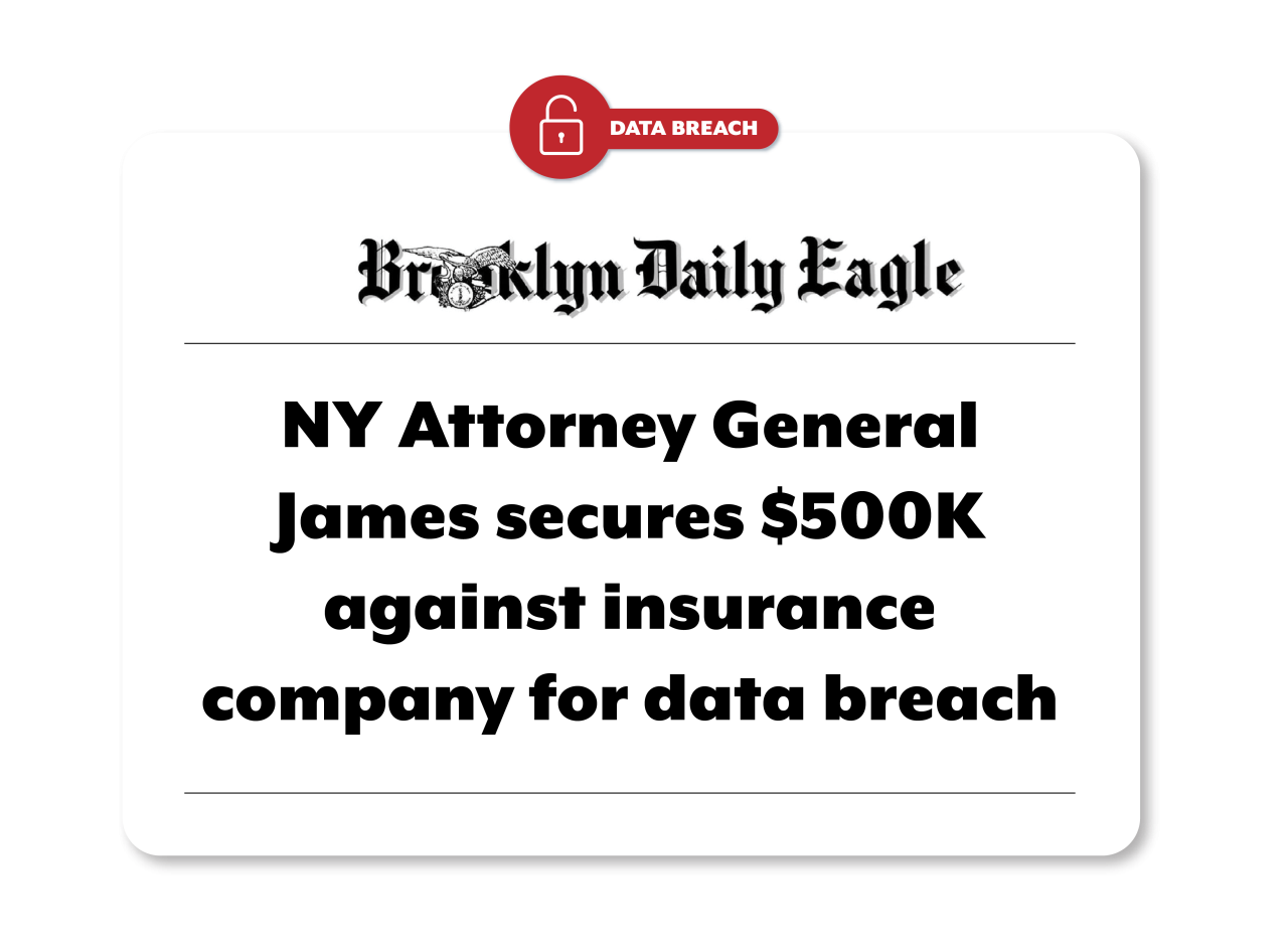 News clip from Brookly Daily Eagle reads NY Attorney General James secures $500K against insurance company for data breach