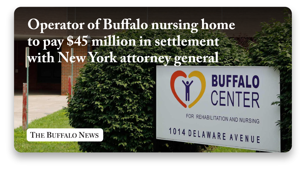 News clip from The Buffalo News reads Operator of Buffalo nursing home to pay $45 million in settlement with New York attorney general