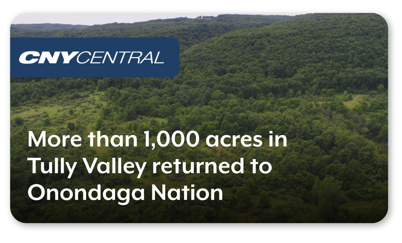 News clip from CNY Central reads More than 1,000 acres in Tully Valley returned to Onondaga Nation