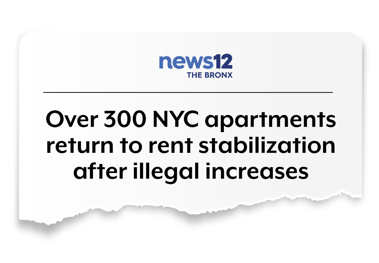 News clip from News 12 The Bronx reads Over 300 NYC apartments return to rent stabilization after illegal increases