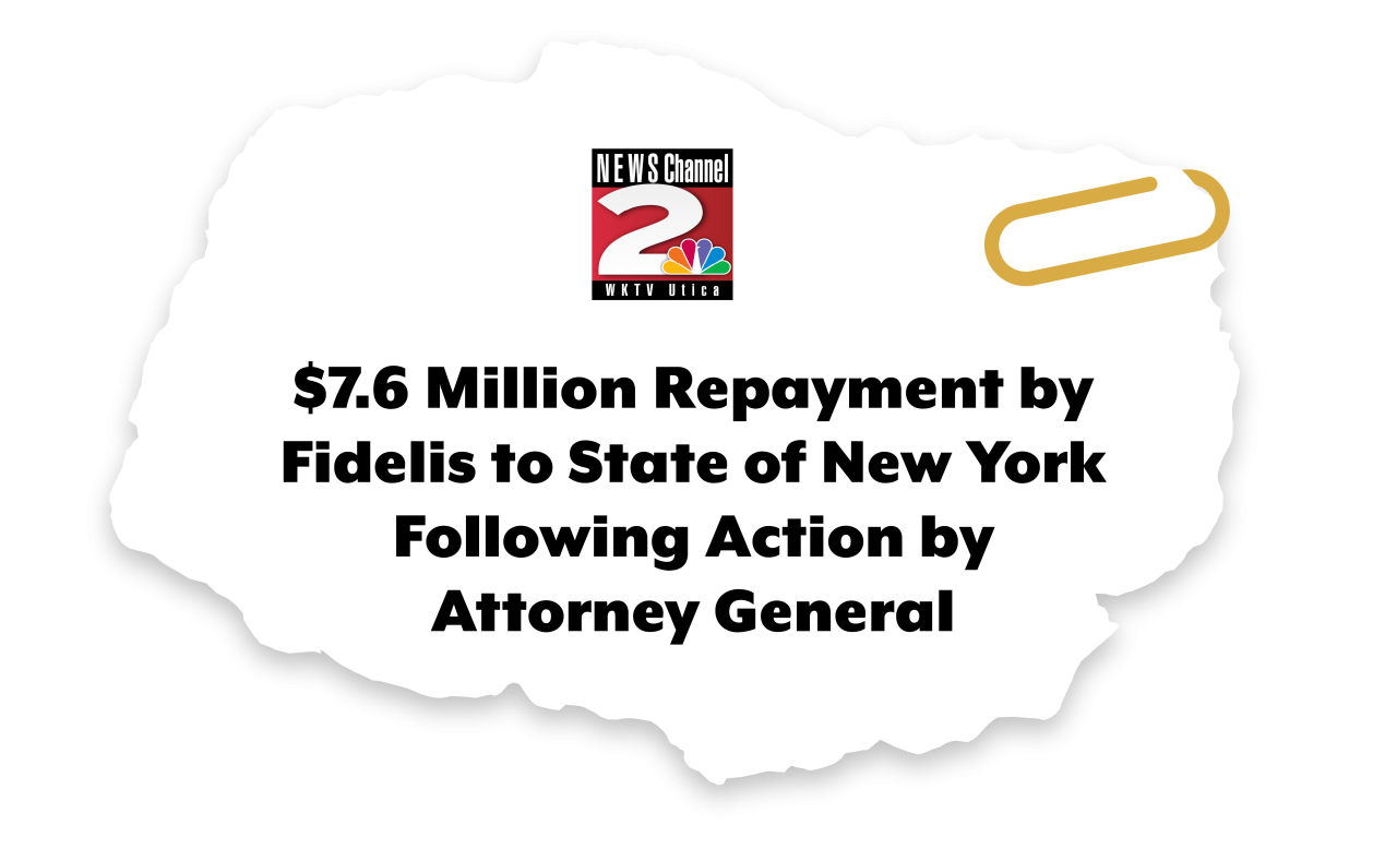 News clip from WKTV reads $7.6 Million Repayment by Fidelis to State of New York Following Action by Attorney General