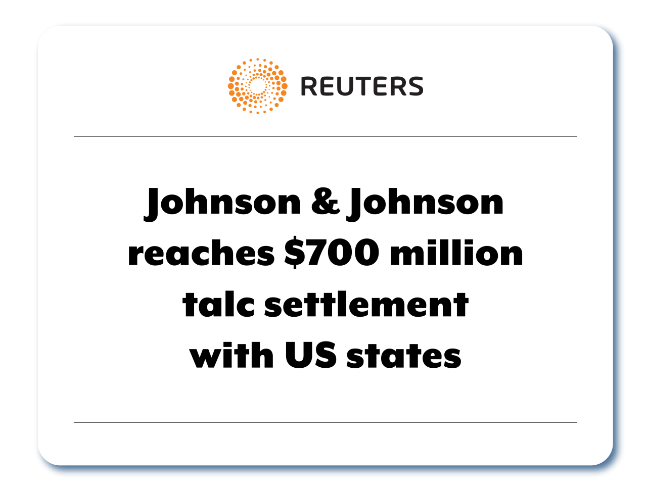 News clip from Reuters reads Johnson & Johnson reaches $700 million talc settlement with US states