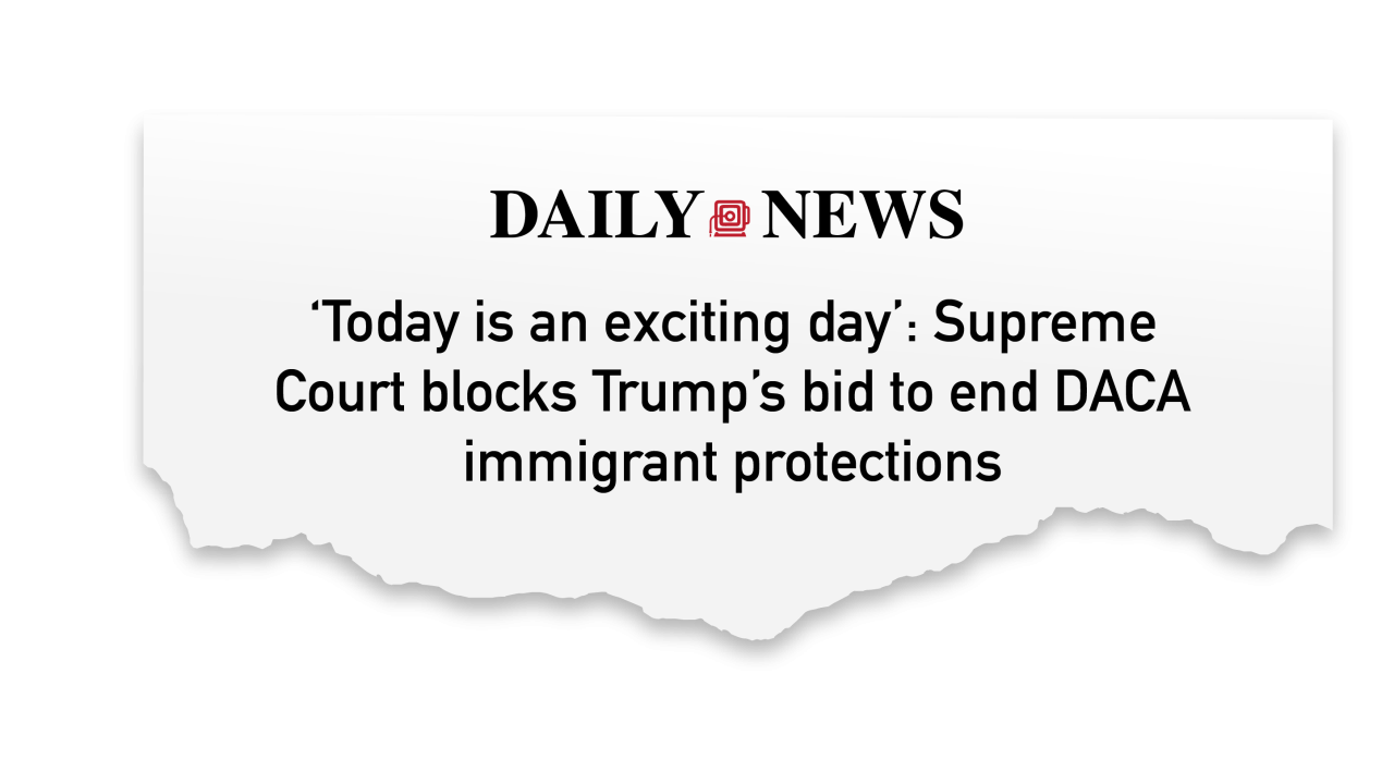 Daily News, news clipping on Supreme court Blocking trump from ending DACA