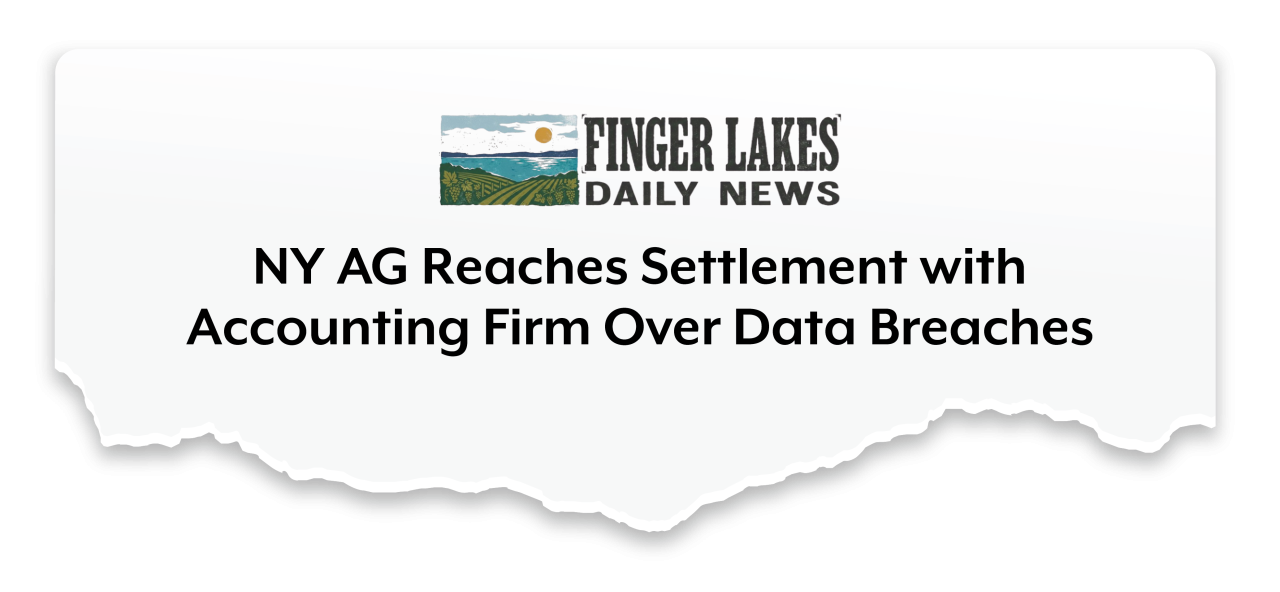 Finger Lakes Daily News: NY AG Reaches Settlement with Accounting Firm Over Data Breaches