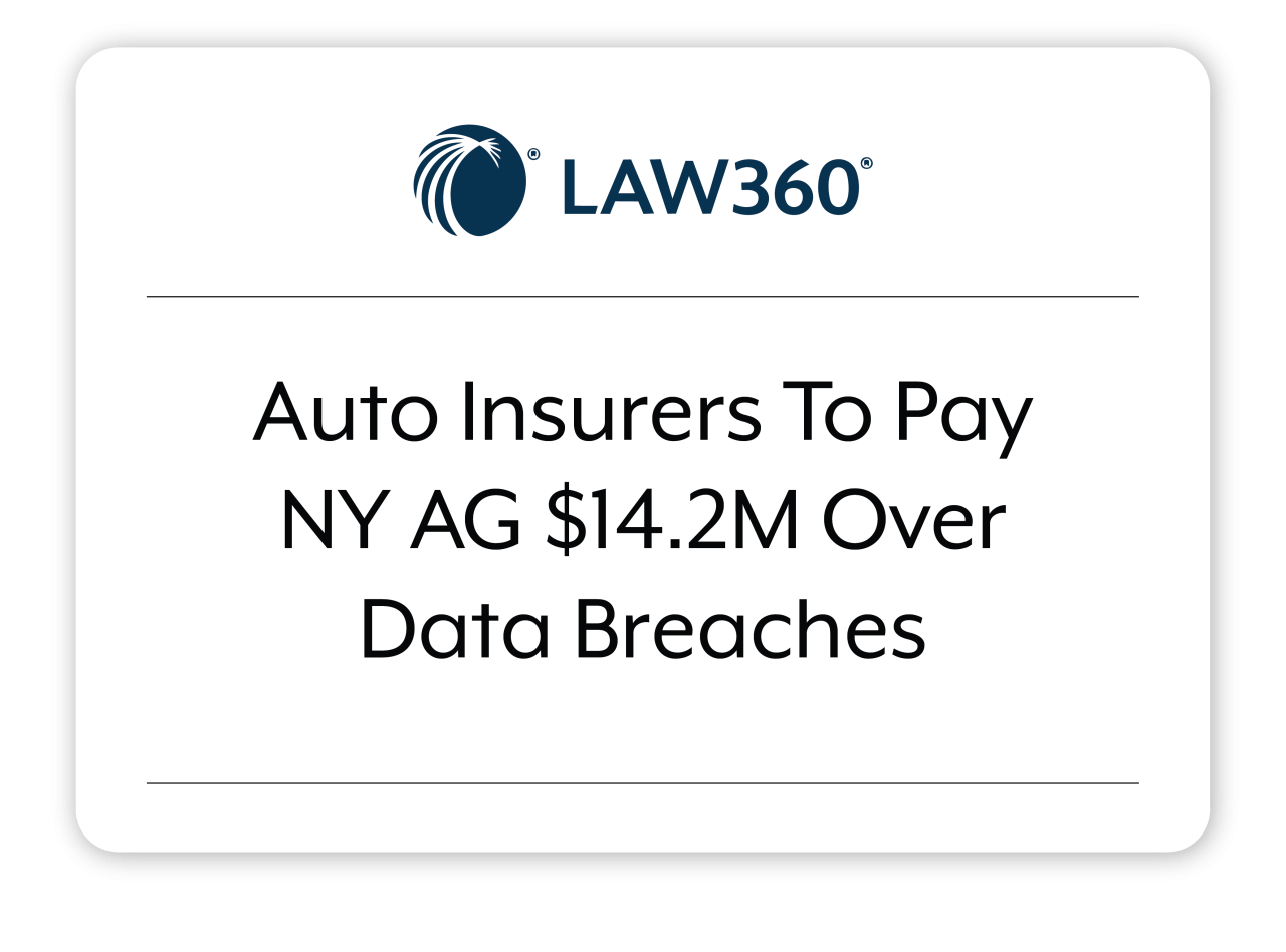 Law360: Auto Insurers To Pay NY AG $14.2M Over Data Breaches