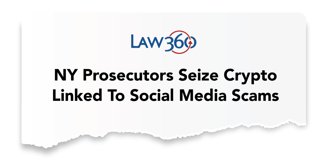 Law 360 clip reads: NY Prosecutors Seize Crypto Linked To Social Media Scams