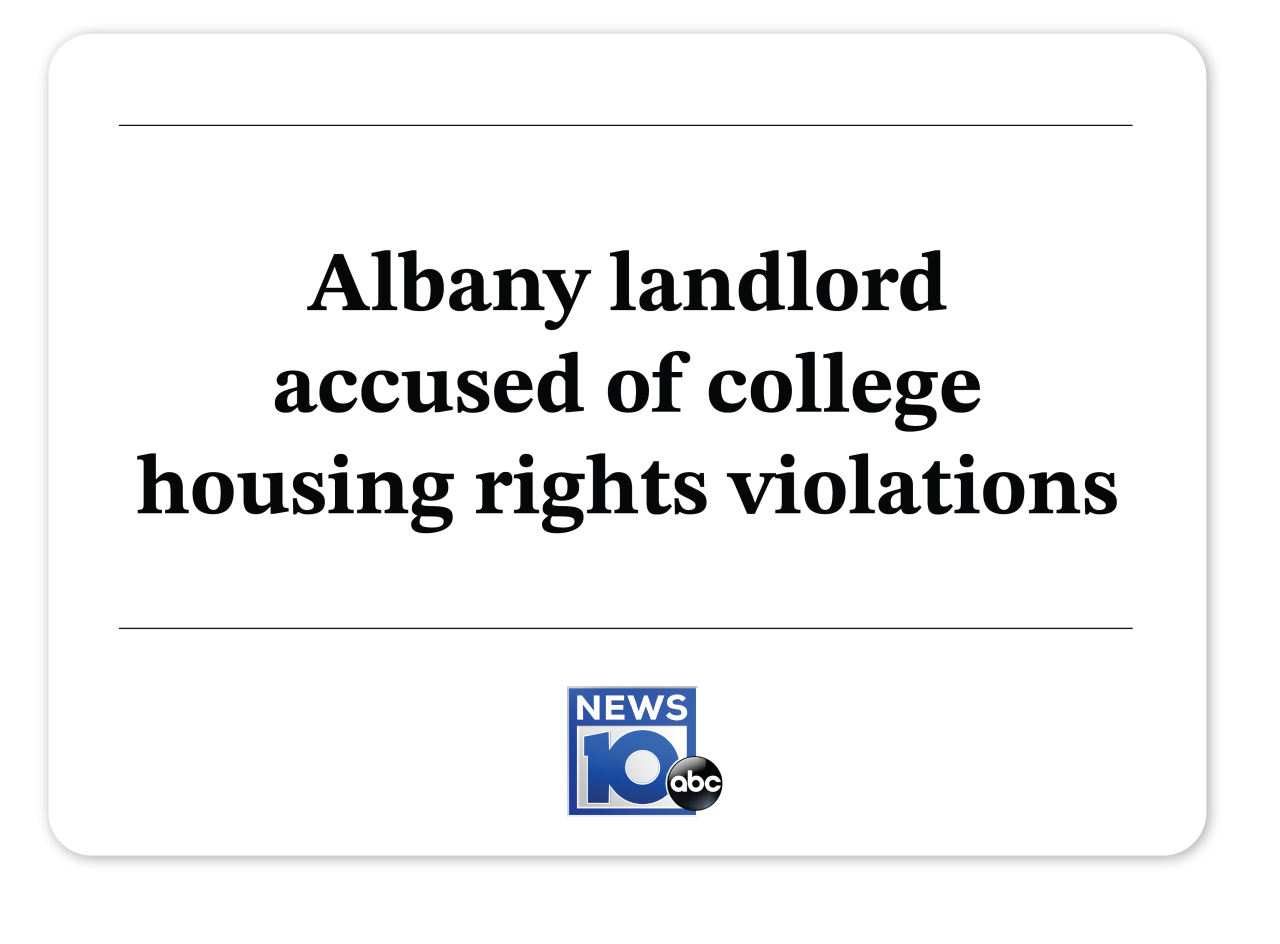 News 10: Albany landlord  accused of college housing rights violations