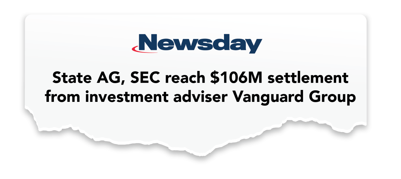 Newsday article reads: State AG, SEC reach $106M settlement from investment adviser Vanguard Group 