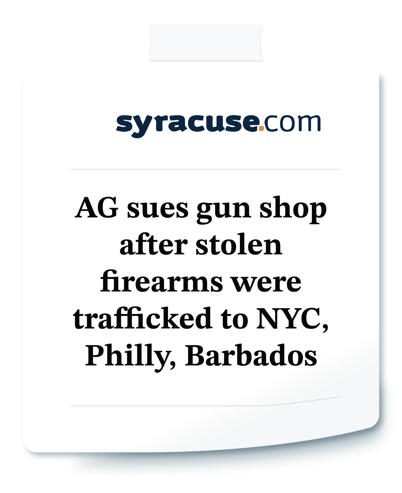 Syracuse.com: AG sues gun shop after stolen firearms were trafficked to NYC, Philly, Barbados