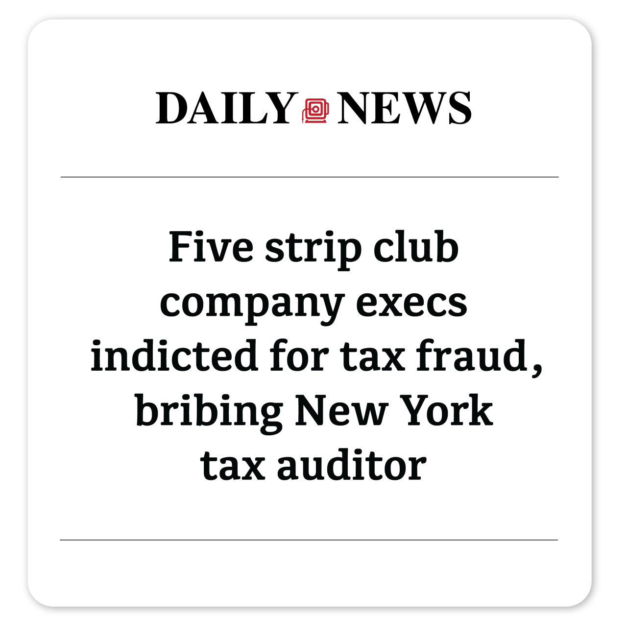 DailyNews: Five strip club  company execs  indicted for tax fraud,  bribing New York  tax auditor