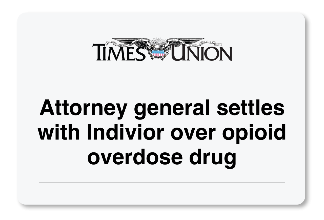 TimesUnion: Attorney general settles with Indivior over opioid overdose drug
