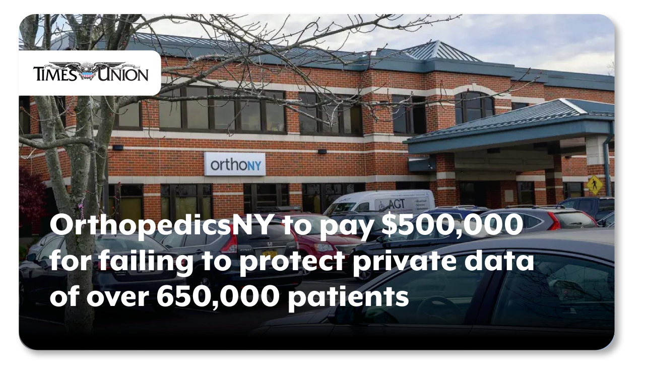 TimesUnion: OrthopedicsNY to pay $500,000 for failing to protect private data of over 650,000 patients