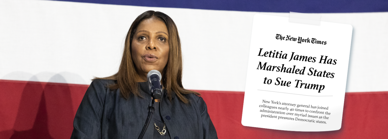 The New York Times: Letitia James Has Marshaled States to Sue Trump